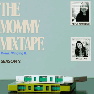 Episode 09 - The Mommy Mix Tape with Natasha Badhwar