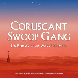 Coruscant Swoop Gang - Un Podcast Star Wars: Unlimited