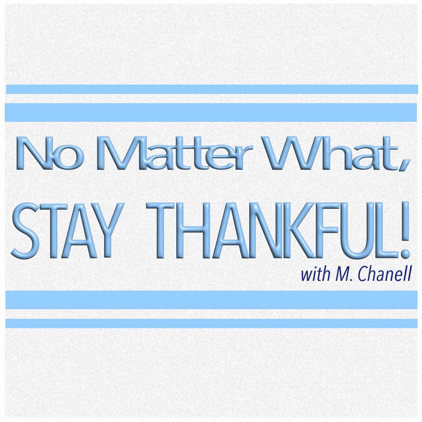 No Matter What, Stay Thankful Podcast
