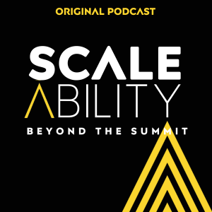 The Scale-Ability Podcast - Beyond The Summit