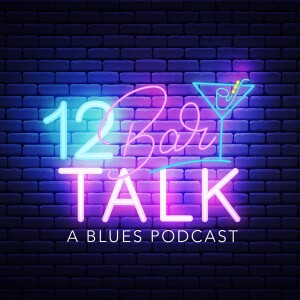 12-Bar Talk: A Blues Podcast