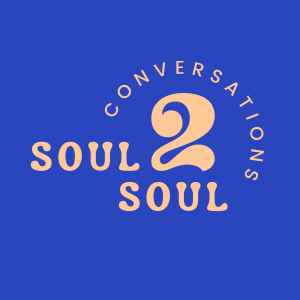 SEASON 1EPISODE 1: WELCOME TO SOUL2SOULCONVERSATIONS
