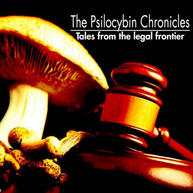 The Psilocybin Chronicles - Tales from The Legal Frontier - A Podcast