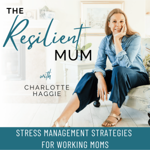 76 | Collapsing Under Working Mom Pressure? Do This One Thing