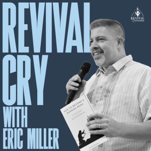 Revival Cry with Eric Miller