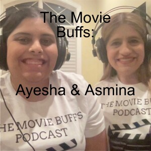 The Movie Buffs: Ayesha & Asmina