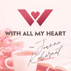 With All My Heart | Episode #51 | May 17, 2024