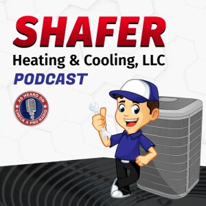 Shafer Heating and Cooling Service Repair Podcast