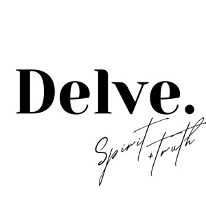 Delve: Spirit+Truth
