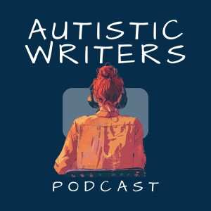 Autistic Writers Podcast
