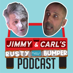 Jimmy & Carl’s Rusty Bumper Podcast