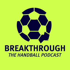 Breakthrough: The Handball Podcast