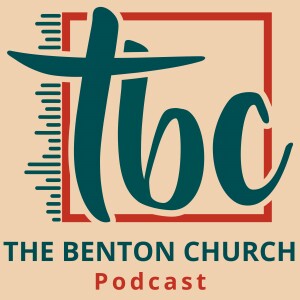 The Benton Church Podcast