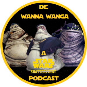 De Wanna Wanga: A Star Wars Shatterpoint Podcast - EpisodeTwo