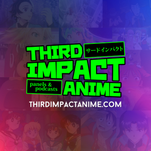 Third Impact Anime Podcast
