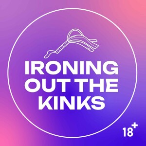 Episode 6 | Fun Denial and the Queef Queen | Ironing Out The Kinks Podcast