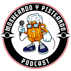 Moskeando Y Pisteando Podcast