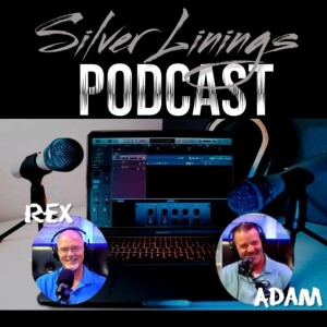 Silver Linings Podcast - YOUTUBE LIVE-019 - (2-26-24) - Live Q and A With Rex and Adam (lv)