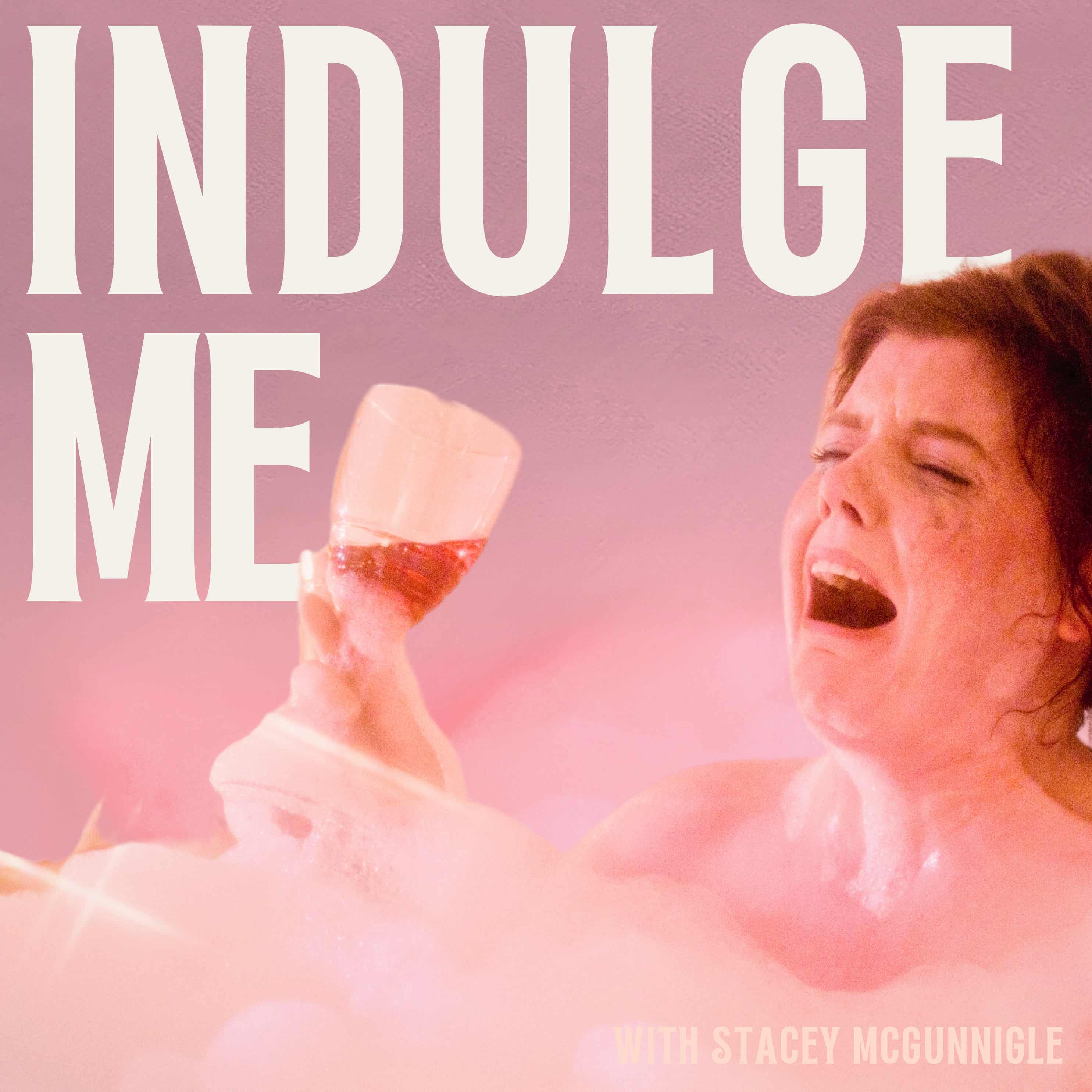 Indulge Me
