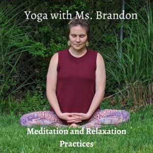 Yoga with Ms. Brandon: Meditation & Relaxation