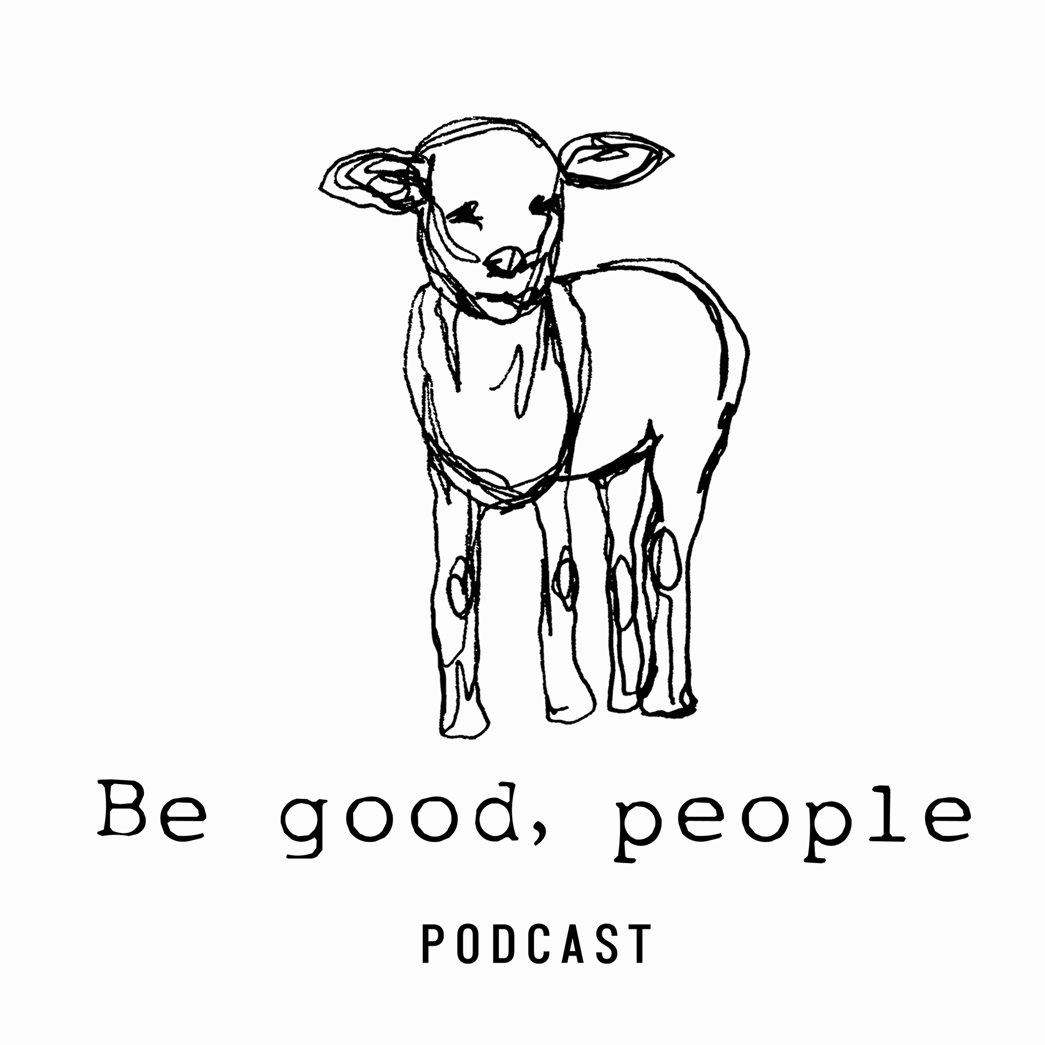 Be Good People.