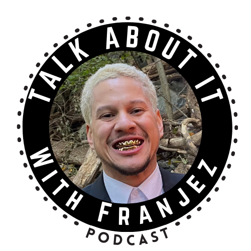 Talk About It With Franjez