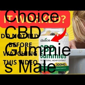 Choice CBD Gummies Male Enhancement
