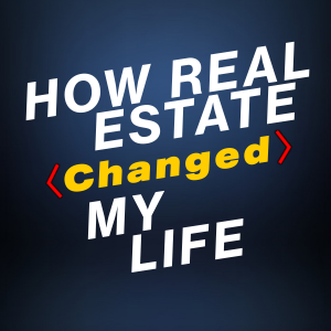 How Real Estate Changed My Life
