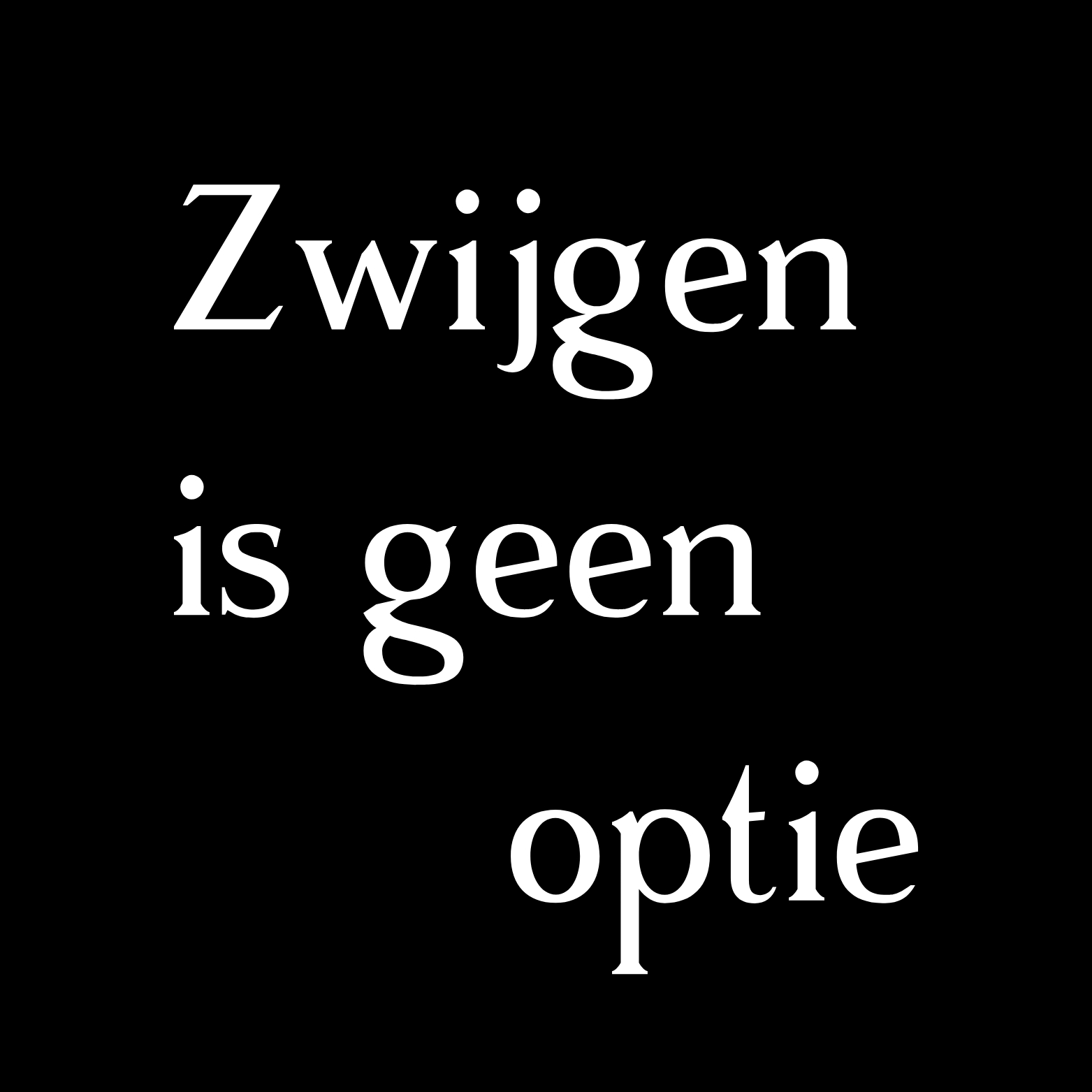 Zwijgen is geen optie