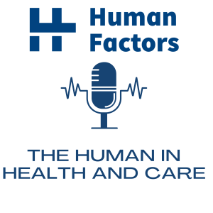 Human in Health and Care - Episode 1 - What is Human Factors?