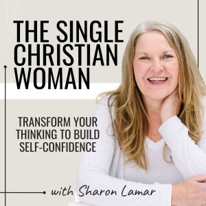 The Single Christian Woman | Self-Confidence, Connect with God, Loneliness, Divorce, Positive Body Image