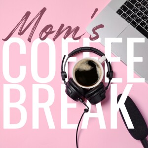 Mom’s Coffee Break - What are we doing here?