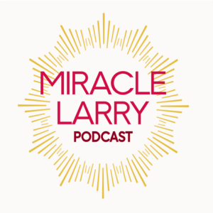 Miracle Larry Podcast