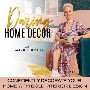 EP 33 // Conquer The Fear Of What Friends & Family Might Think When You Push Boundaries With Your Interior Design