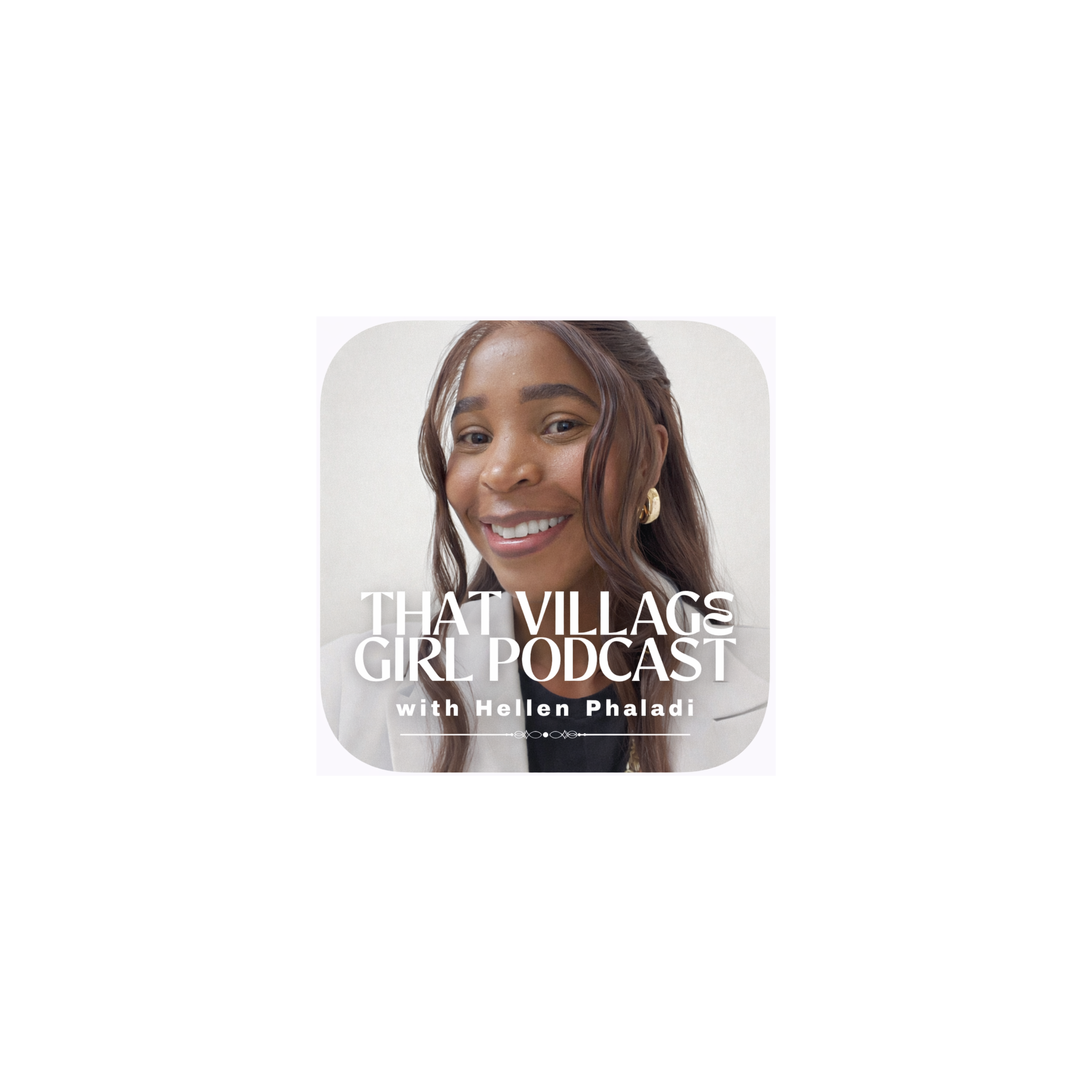 That Village Girl Podcast | Women Empowerment