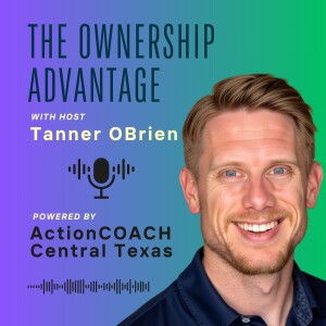 The Ownership Advantage w/Tanner O’Brien