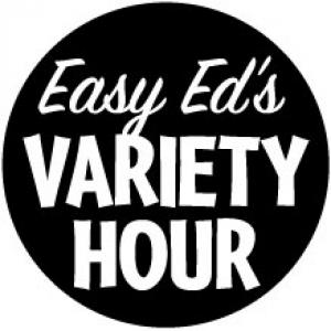 Easy Ed's Variety Hour--April 29, 2016