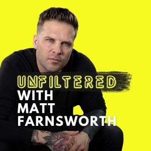 Unfiltered with Matt Farnsworth