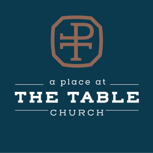 A Place at the Table Church Podcast