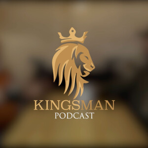 Kingsman Podcast | Ep. 32