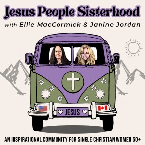 The Jesus People Sisterhood Podcast. An Inspiring Community for Single, Christian Women 50+