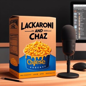 Lackaroni & Chaz Ep 91: "Supportive Haters"