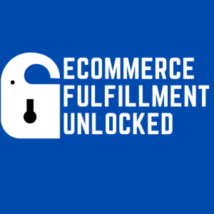 Ecommerce and Fulfillment Unlocked - Our First Episode!