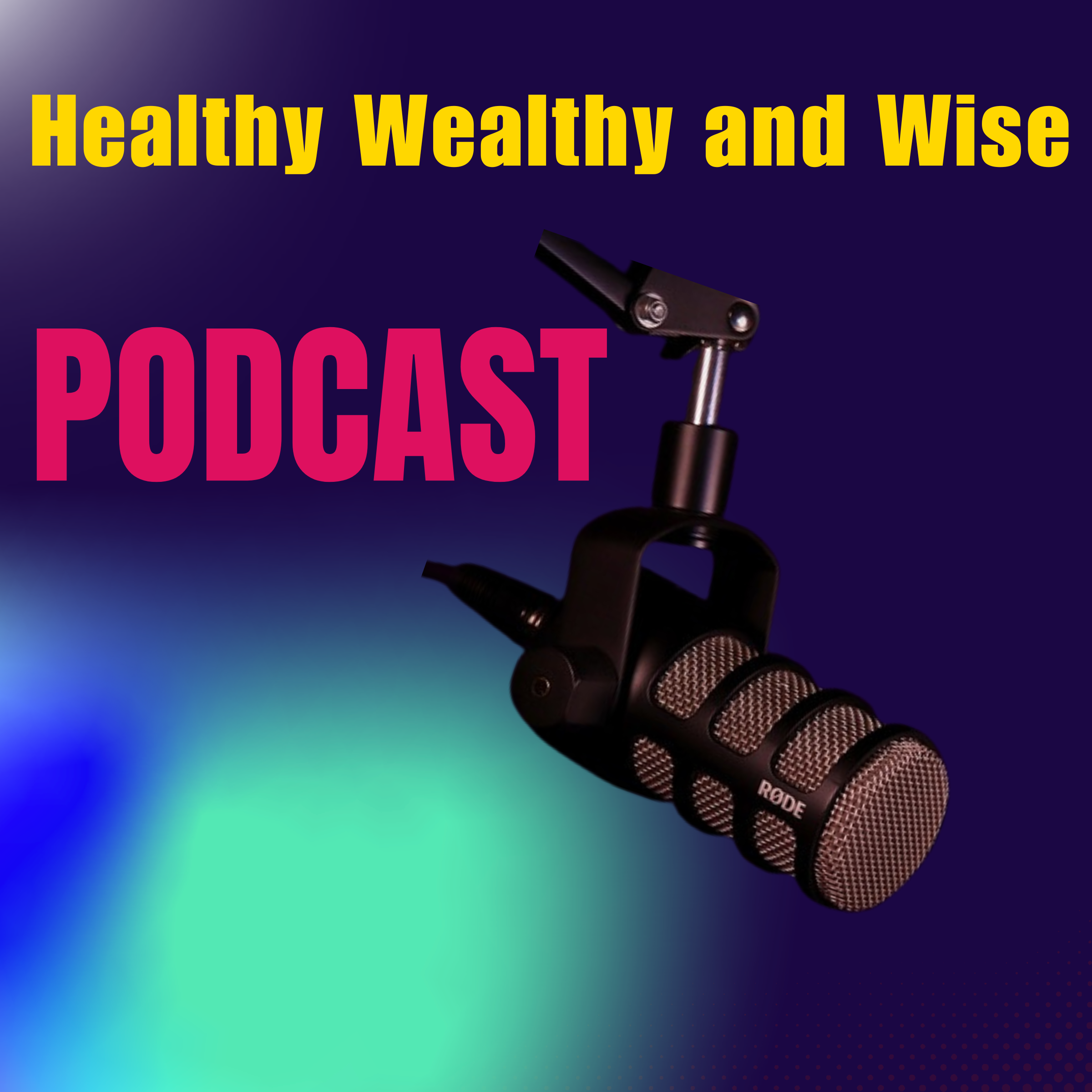 Healthy Wealthy & Wise Podcast