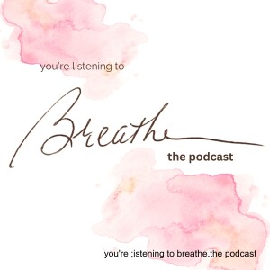 Breathe - the podcast