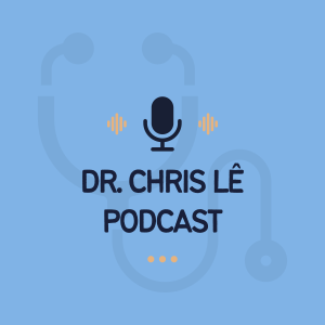 Dr. Chris Lê Podcast
