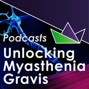 Episode 10 – Unmet needs in myasthenia gravis