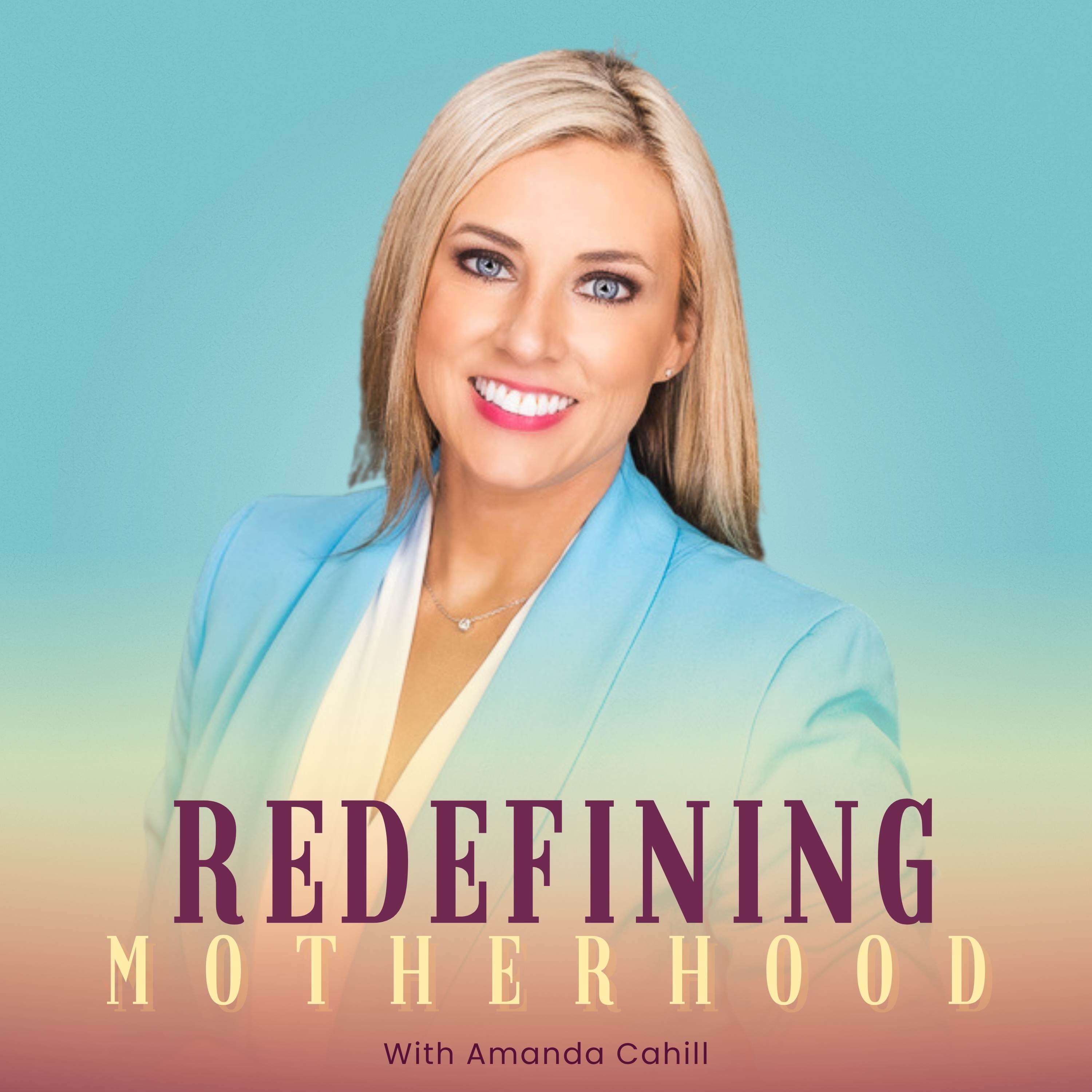 Redefining Motherhood | Amanda Cahill