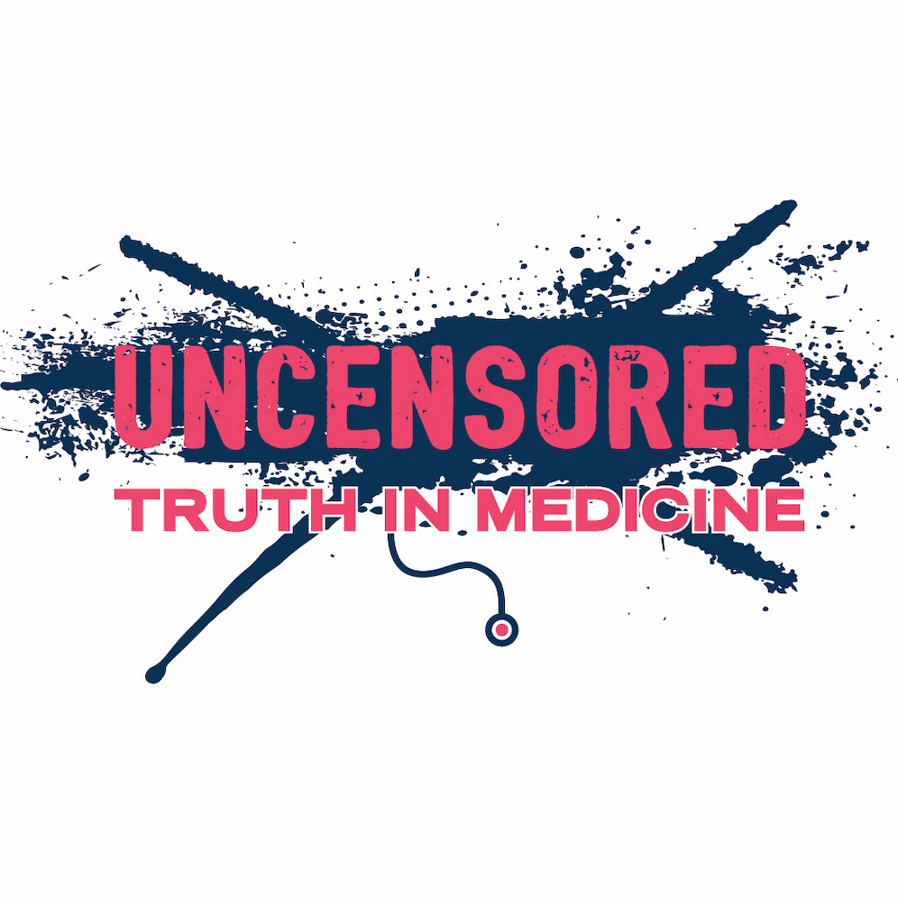 Uncensored:  Truth in Medicine