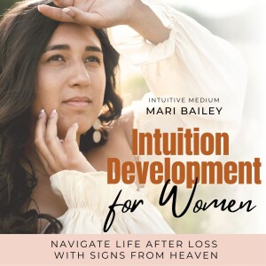 Intuition Development for Women - Grieving, Self Consciousness, Spiritual Gifts, How to Meditate, Synchronicities